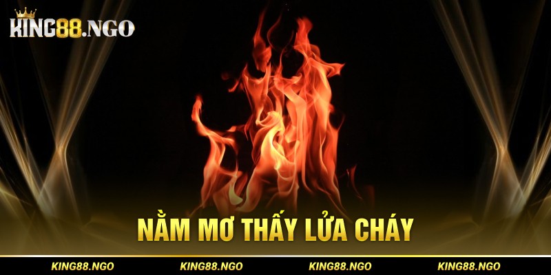 Nằm mơ thấy lửa cháy