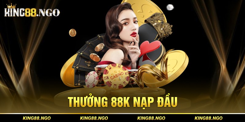 Thưởng 88K nạp đầu