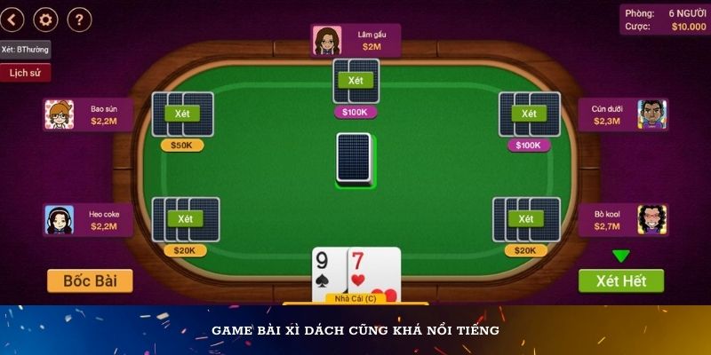 Game bài Xì Dách cũng khá nổi tiếng