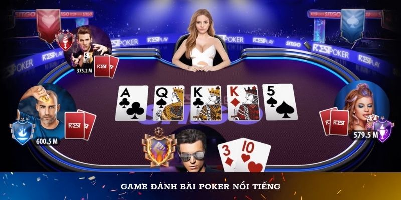 Game đánh bài poker nổi tiếng