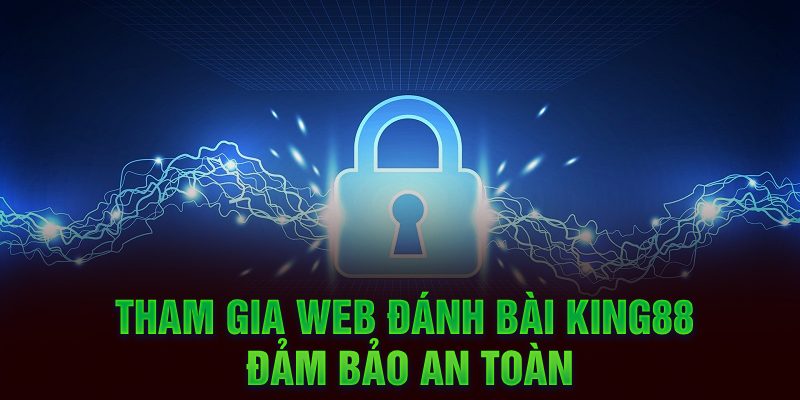 Tham gia web đánh bài online King88 đảm bảo an toàn