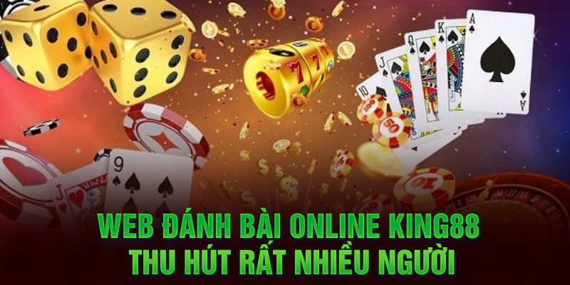 Web đánh bài online King88 thu hút rất nhiều người